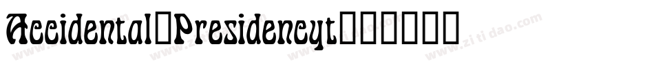 Accidental_Presidencyt字体转换