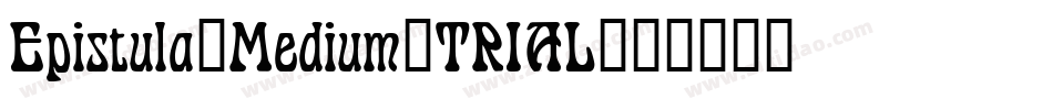 Epistula_Medium_TRIAL字体转换