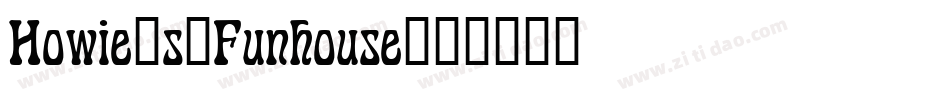 Howie_s_Funhouse字体转换