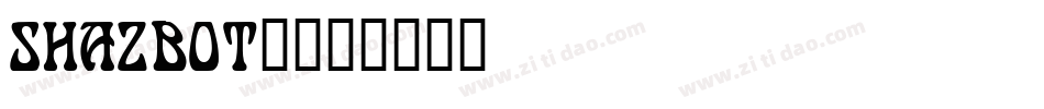 SHAZBOT_字体转换