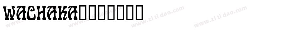 WACHAKA_字体转换
