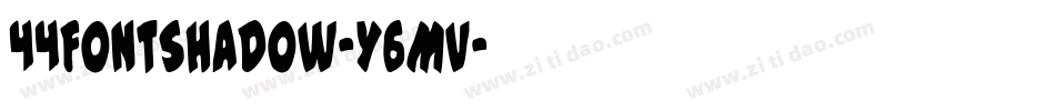 44FontShadow-Y6Mv字体转换