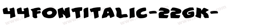 44FontItalic-22gK字体转换