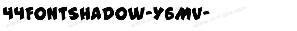 44FontShadow-Y6Mv字体转换