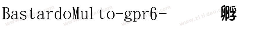 BastardoMulto-gpr6字体转换