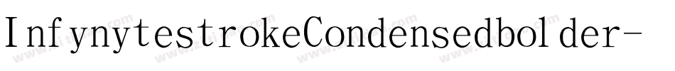 InfinitestrokeCondensedbolder-OVAZ6字体转换