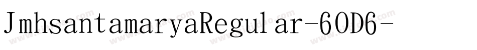 JmhsantamariaRegular-6OD6字体转换