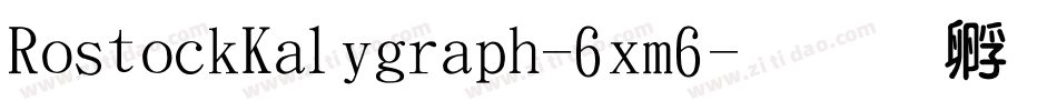 RostockKaligraph-6xm6字体转换