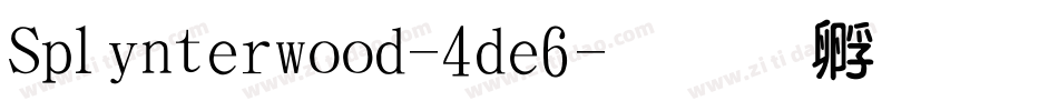 Splinterwood-4de6字体转换