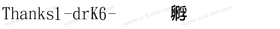 Thanks1-drK6字体转换