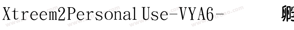 Xtreem2PersonalUse-VYA6字体转换