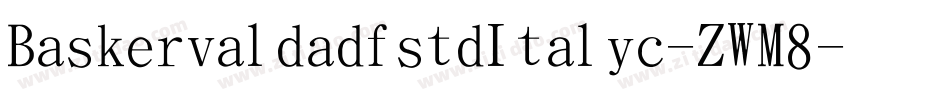 BaskervaldadfstdItalic-ZWM8字体转换