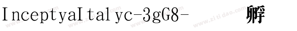 InceptiaItalic-3gG8字体转换
