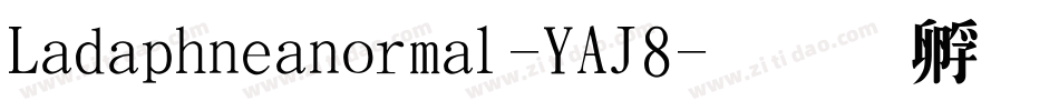 Ladaphneanormal-YAJ8字体转换