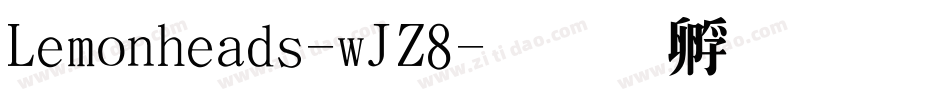 Lemonheads-wJZ8字体转换