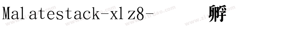 Malatestack-xlz8字体转换