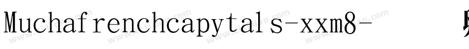 Muchafrenchcapitals-xxm8字体转换