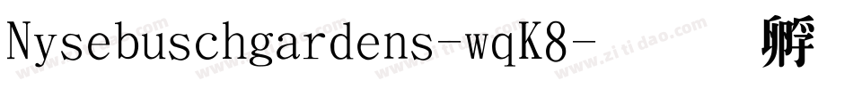 Nisebuschgardens-wqK8字体转换