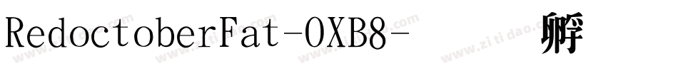 RedoctoberFat-OXB8字体转换