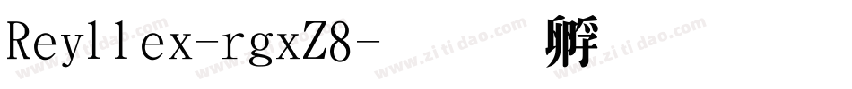 Reillex-rgxZ8字体转换