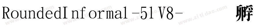 RoundedInformal-5lV8字体转换