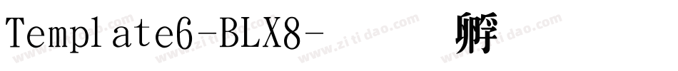 Template6-BLX8字体转换