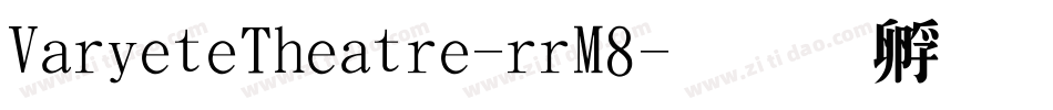 VarieteTheatre-rrM8字体转换