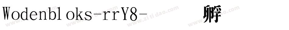 Wodenbloks-rrY8字体转换