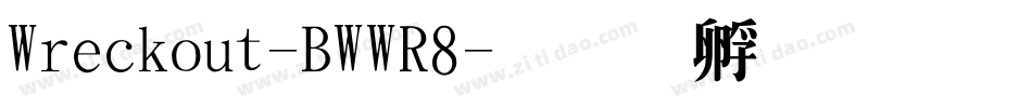 Wreckout-BWWR8字体转换