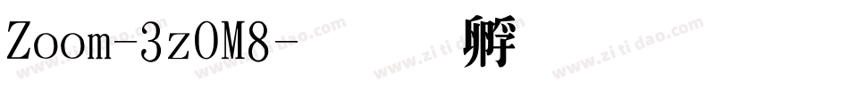 Zoom-3zOM8字体转换