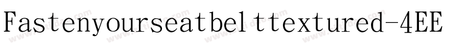 Fastenyourseatbelttextured-4EE9字体转换