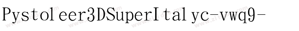 Pistoleer3DSuperItalic-vwq9字体转换