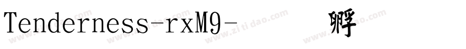 Tenderness-rxM9字体转换