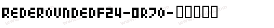 RedeRoundedF24-Or7o字体转换