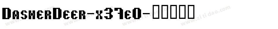 DasherDeer-x37e0字体转换