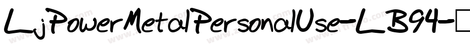 LjPowerMetalPersonalUse-LB94字体转换