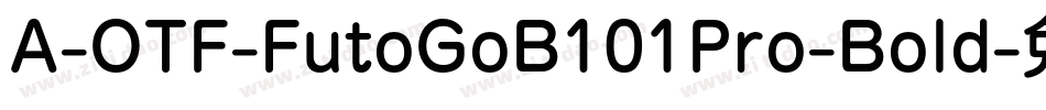 A-OTF-FutoGoB101Pro-Bold字体转换