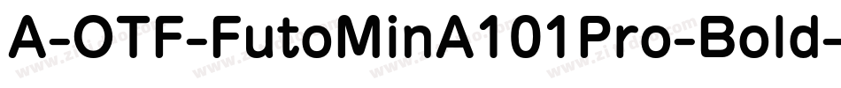 A-OTF-FutoMinA101Pro-Bold字体转换