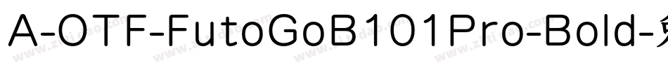 A-OTF-FutoGoB101Pro-Bold字体转换