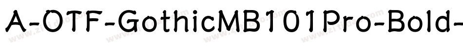 A-OTF-GothicMB101Pro-Bold字体转换