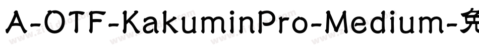 A-OTF-KakuminPro-Medium字体转换