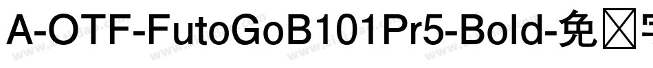 A-OTF-FutoGoB101Pr5-Bold字体转换