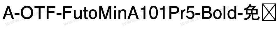 A-OTF-FutoMinA101Pr5-Bold字体转换