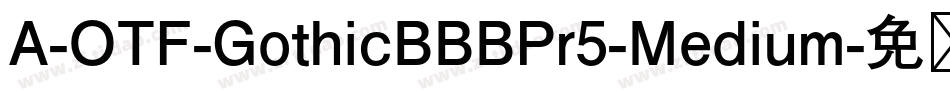 A-OTF-GothicBBBPr5-Medium字体转换