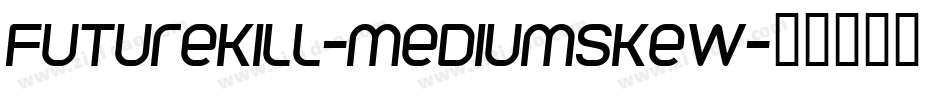 FutureKill-MediumSkew字体转换