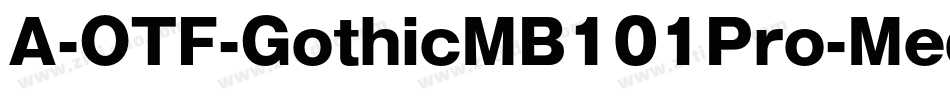 A-OTF-GothicMB101Pro-Medium字体转换