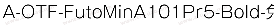 A-OTF-FutoMinA101Pr5-Bold字体转换