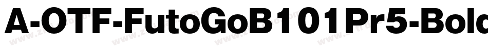 A-OTF-FutoGoB101Pr5-Bold字体转换