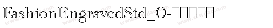 FashionEngravedStd_0字体转换