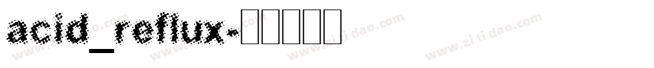 acid_reflux字体转换